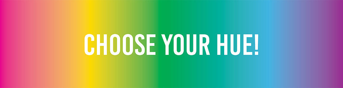 Rainbow colored background with text saying "Choose Your Hue!"